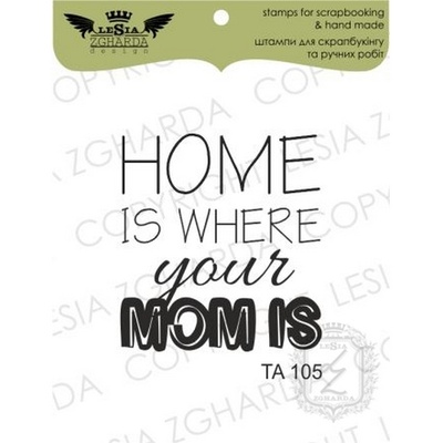 Акриловый штамп Lesia Zgharda TA105 Home is where your mom is