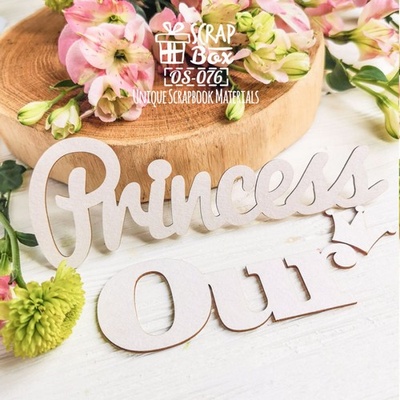 Чипборд ScrapBox - Большая надпись Our Princess Os-076
