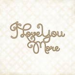 Чипборд Blue Fern Studios - I Love You More