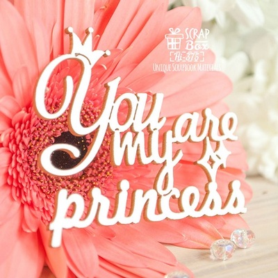 Чипборд ScrapBox - Надпись You are my princess Hi-375